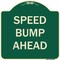 Signmission Designer Series Sign-Speed Bump Ahead, Green Heavy-Gauge Aluminum, 18" x 18", G-1818-9889 A-DES-G-1818-9889 - alternate 1